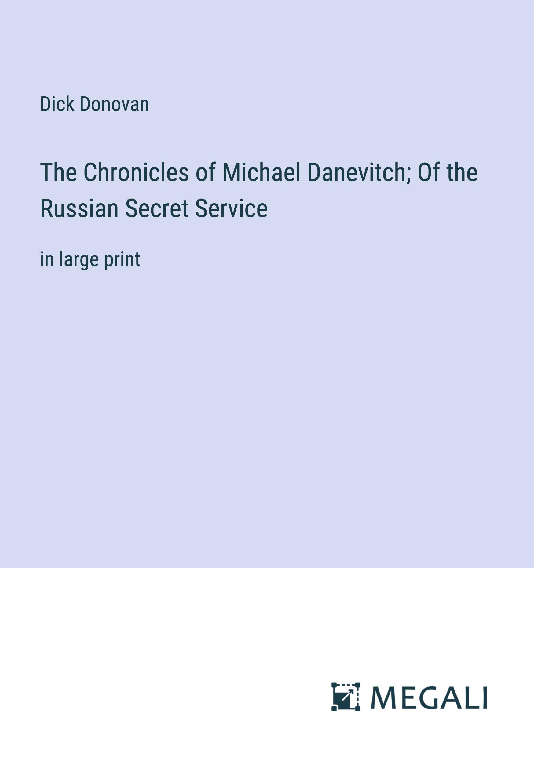 The Chronicles of Michael Danevitch; Of the Russian Secret Service