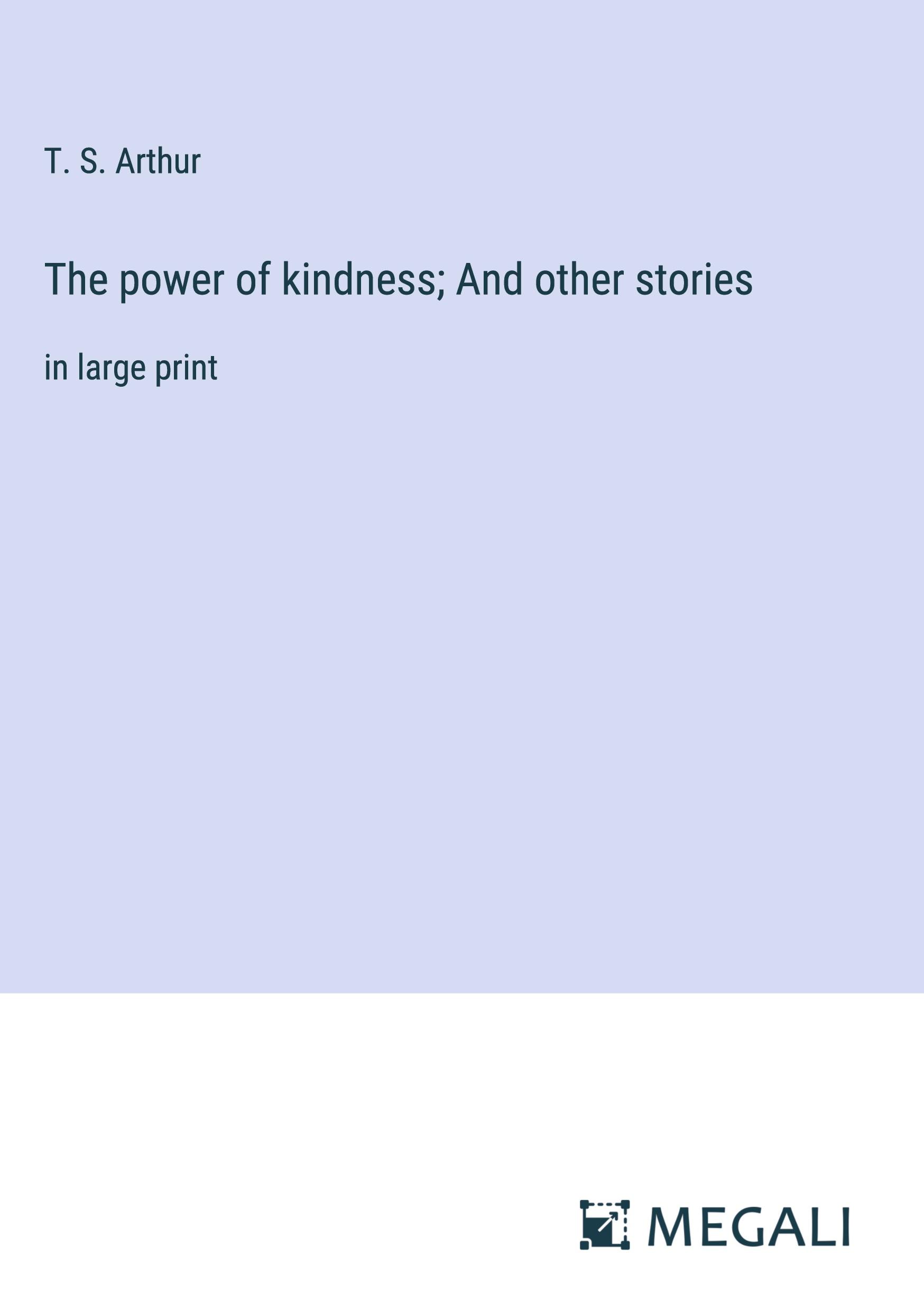 The power of kindness; And other stories