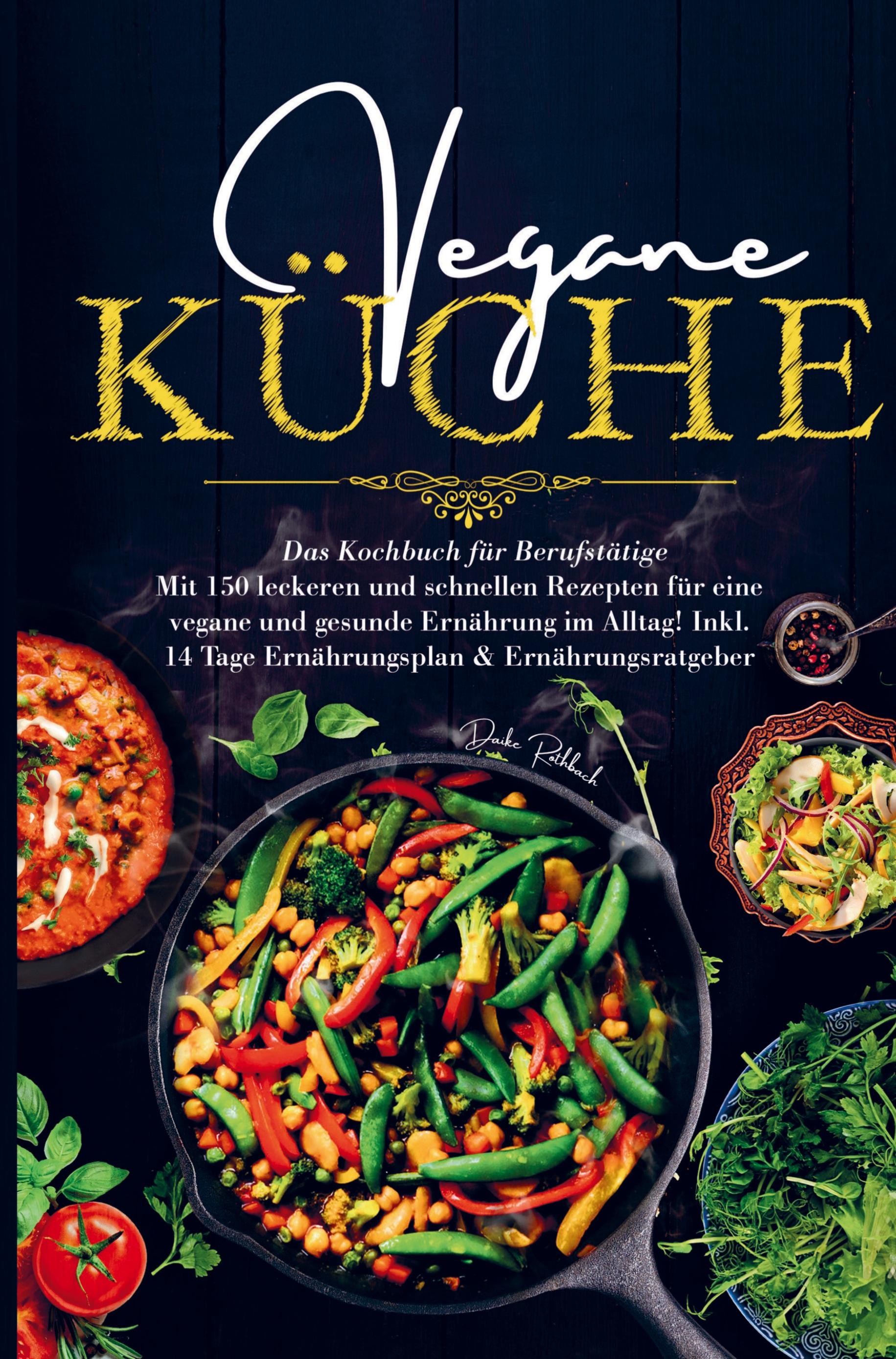 Vegane Küche für eine vegane und gesunde Ernährung im Alltag!