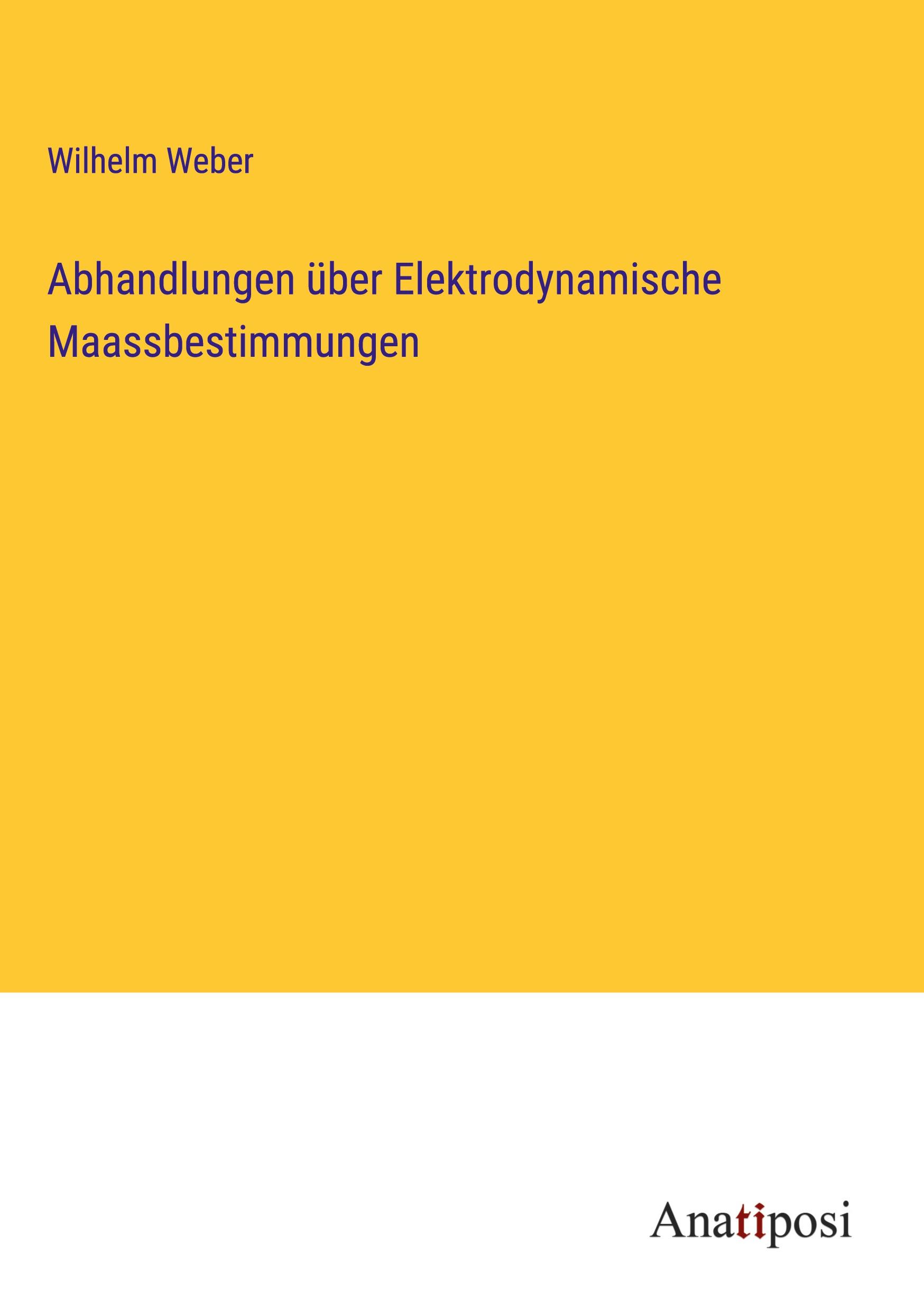 Abhandlungen über Elektrodynamische Maassbestimmungen