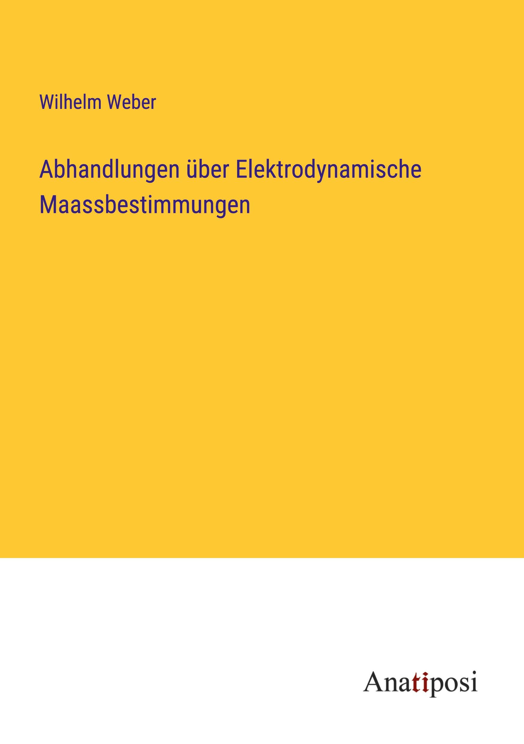 Abhandlungen über Elektrodynamische Maassbestimmungen