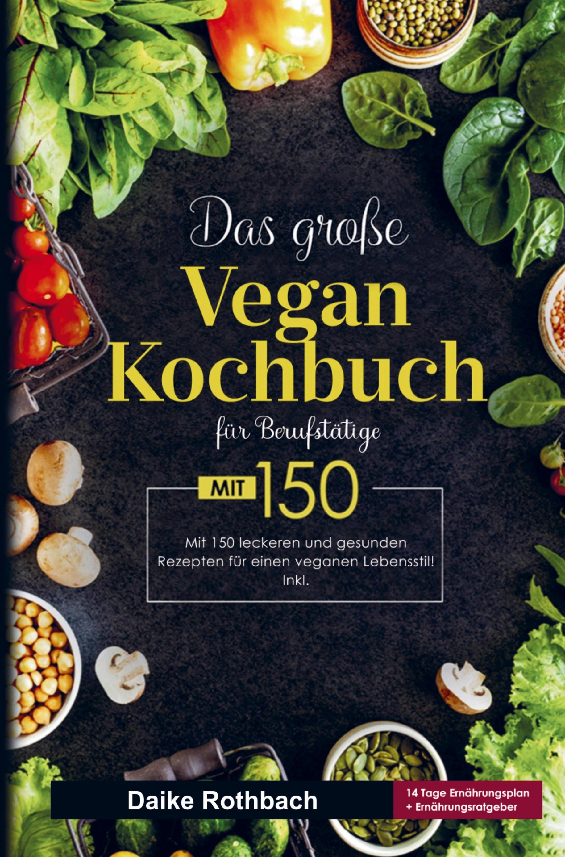 Das große Vegan Kochbuch für einen veganen Lebensstil!