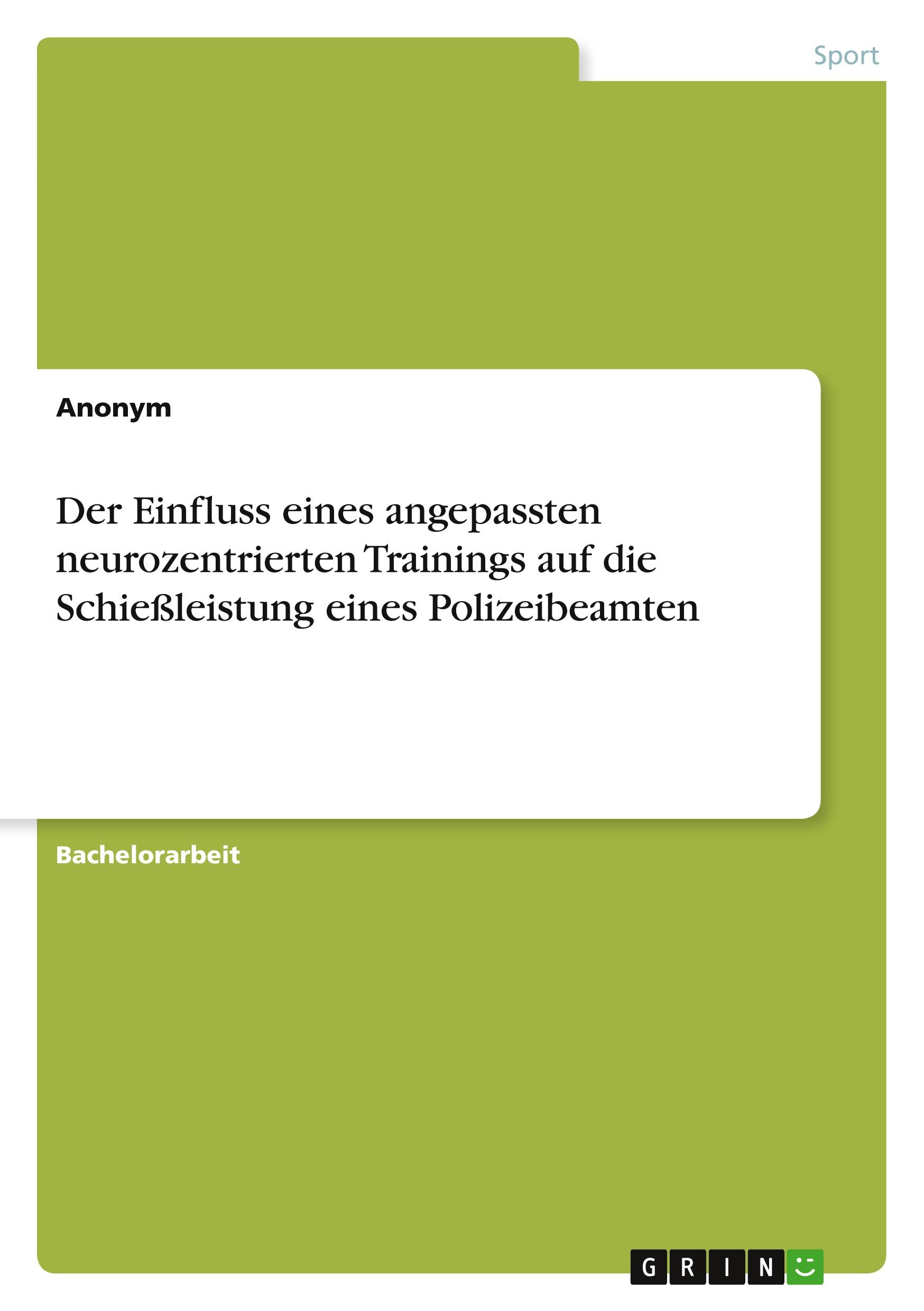 Der Einfluss eines angepassten neurozentrierten Trainings auf die Schießleistung eines Polizeibeamten