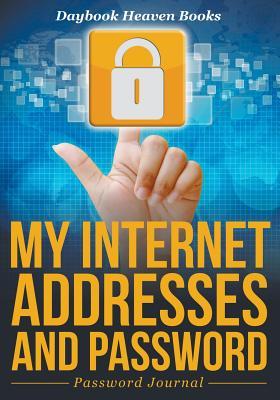 My Internet Addresses And Password - Password Journal