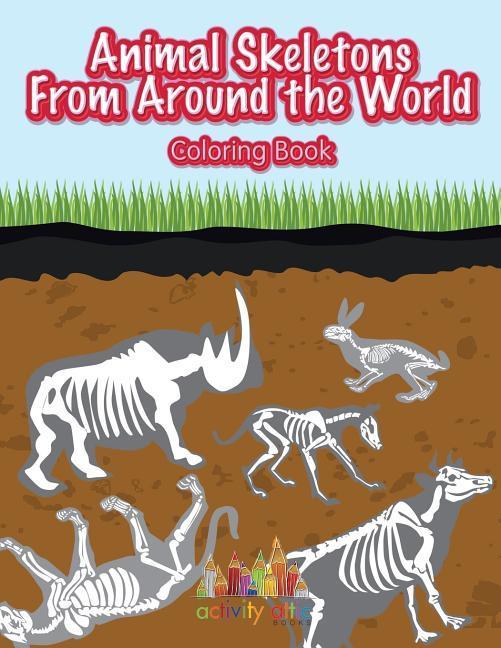 Animal Skeletons From Around the World Coloring Book