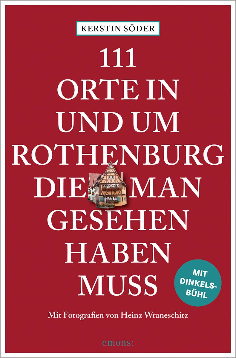 111 Orte in und um Rothenburg, die man gesehen haben muss