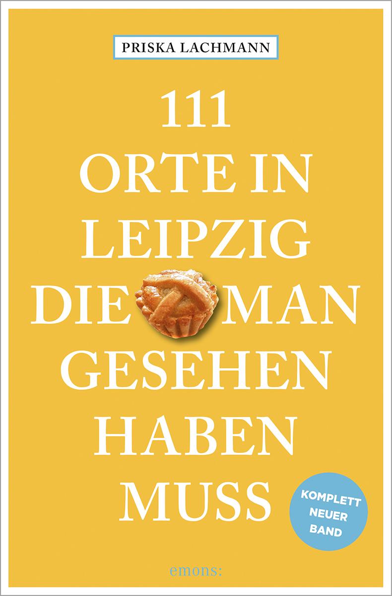 111 Orte in Leipzig, die man gesehen haben muss, komplett neuer Band