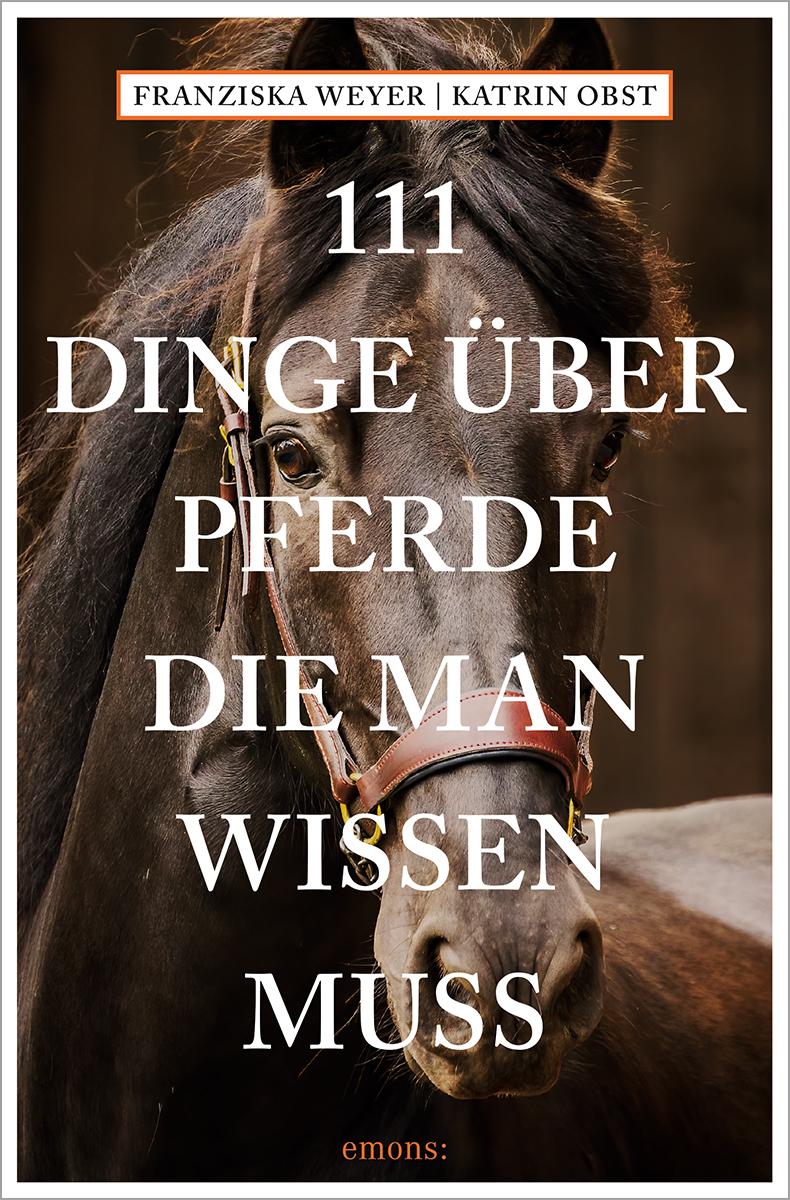 111 Dinge über Pferde, die man wissen muss