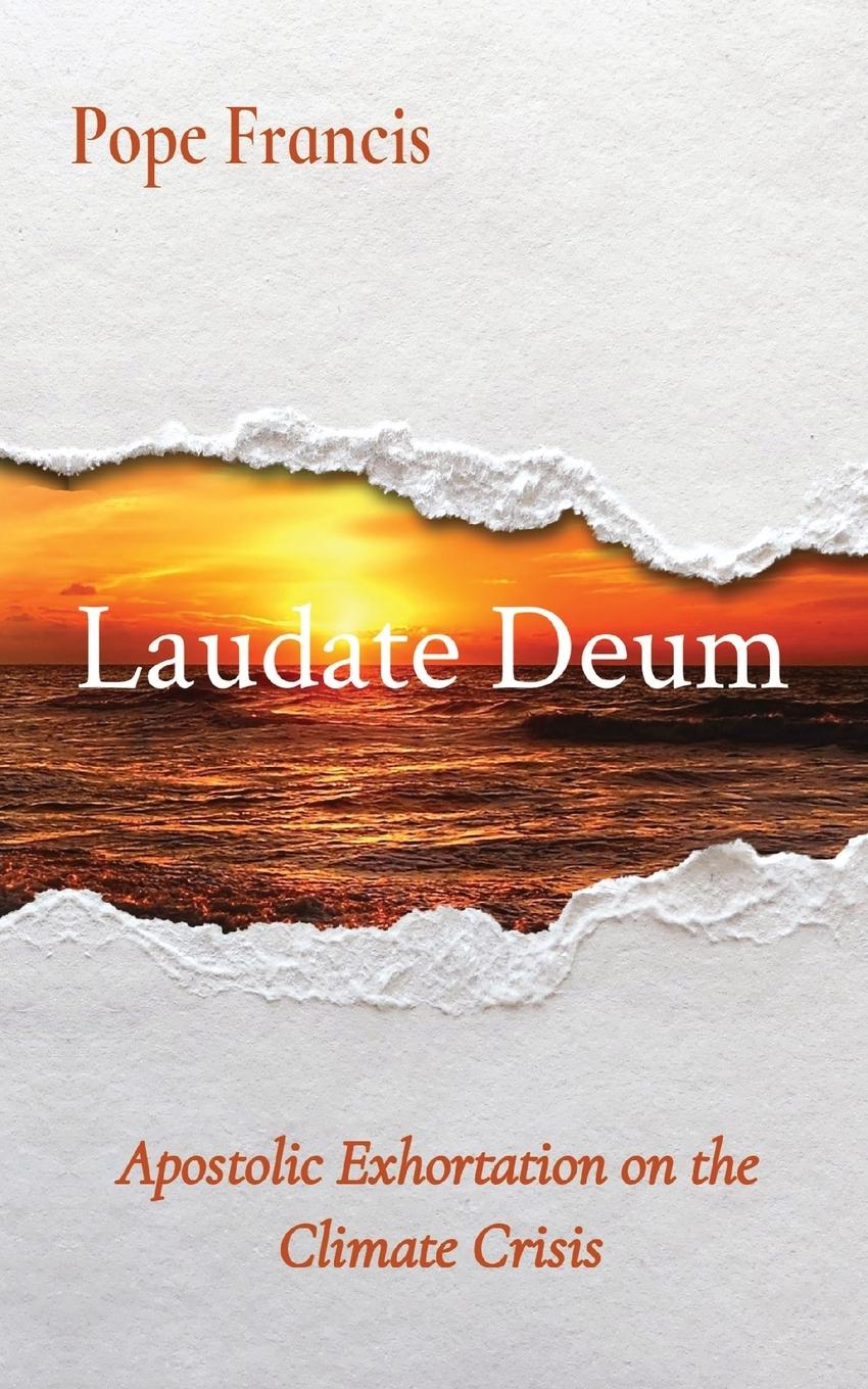 Laudate Deum: Apostolic Exhortation on the Climate Crisis