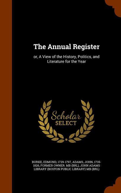 The Annual Register: or, A View of the History, Politics, and Literature for the Year