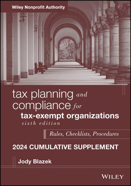 Tax Planning and Compliance for Tax-Exempt Organizations, 2024 Cumulative Supplement