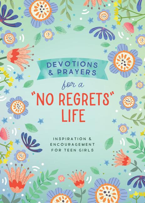 Devotions and Prayers for a No Regrets Life (Teen Girls)