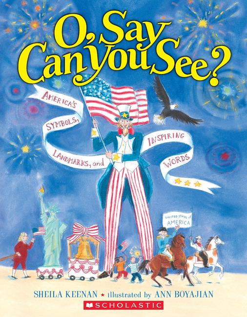 O, Say Can You See? America's Symbols, Landmarks, and Important Words