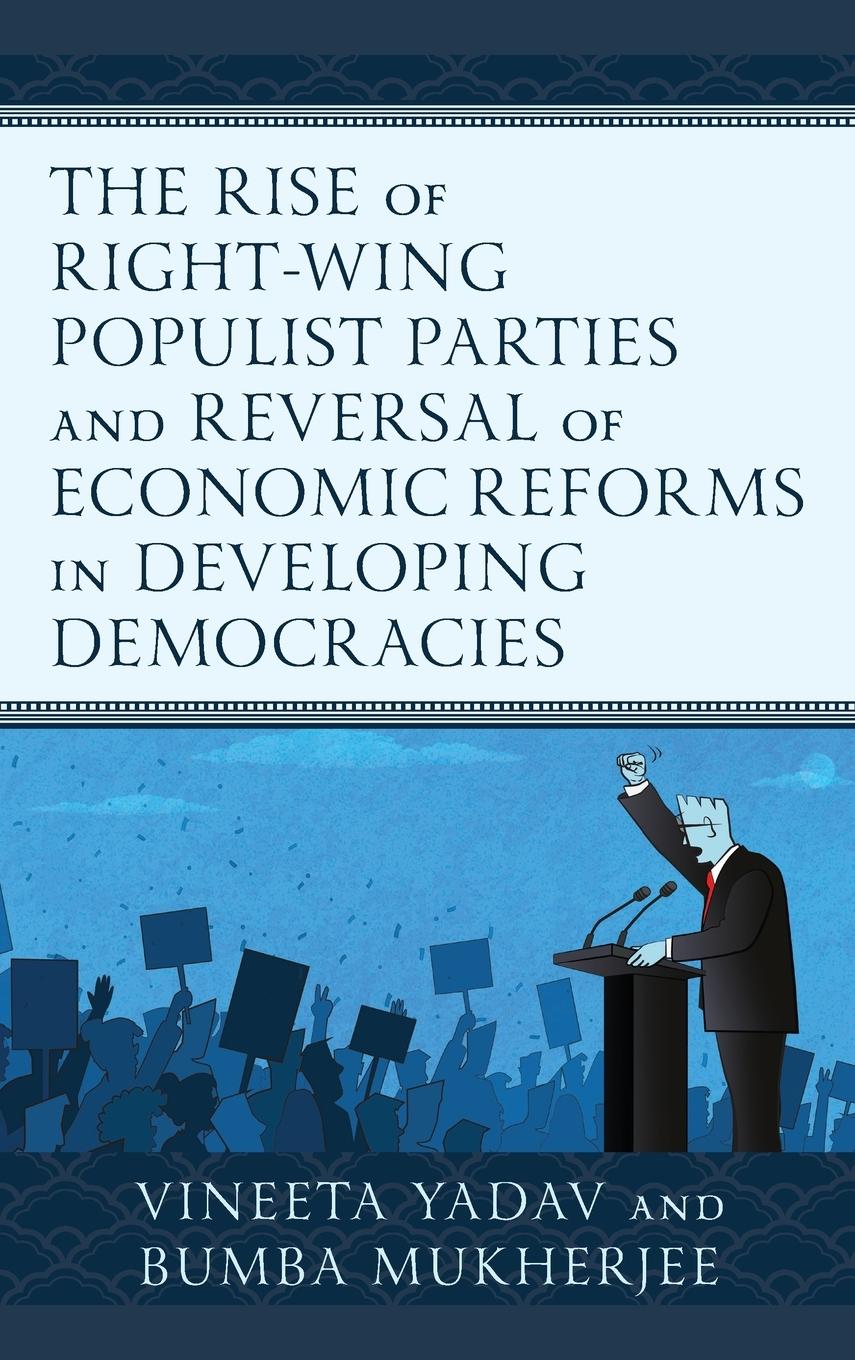 The Rise of Right-Wing Populist Parties and Reversal of Economic Reforms in Developing Democracies