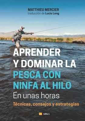 APRENDER Y DOMINAR LA PESCA CON NINFA AL HILO En unas horas