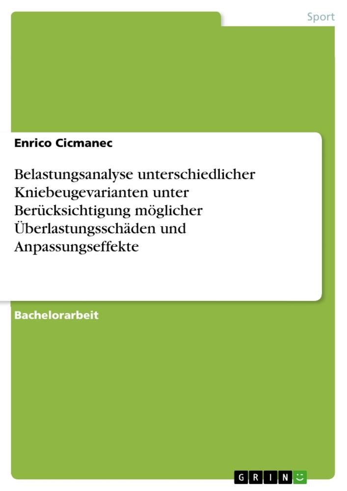 Belastungsanalyse unterschiedlicher Kniebeugevarianten unter Berücksichtigung möglicher Überlastungsschäden und Anpassungseffekte