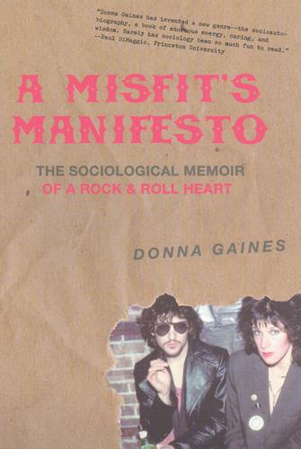 A Misfit's Manifesto: The Sociological Memoir of a Rock & Roll Heart