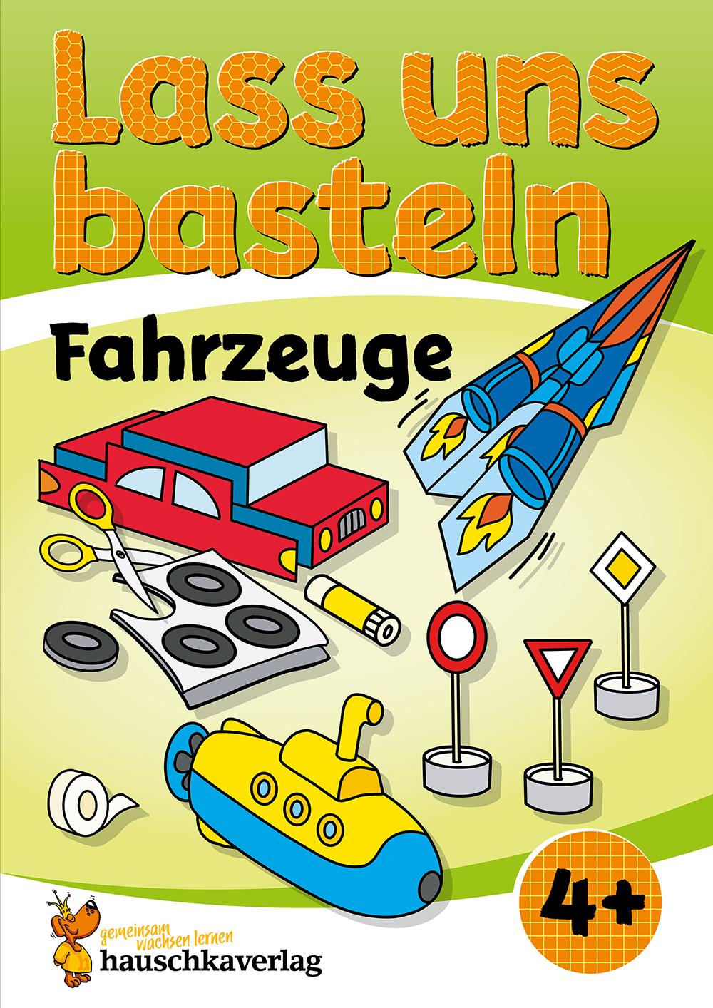 Lass uns basteln - Bastelbuch ab 4 Jahre - Fahrzeuge