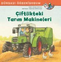 Dünyayi Ögreniyorum - Ciftlikteki Tarim Makineleri