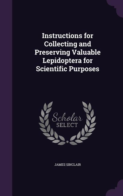 Instructions for Collecting and Preserving Valuable Lepidoptera for Scientific Purposes