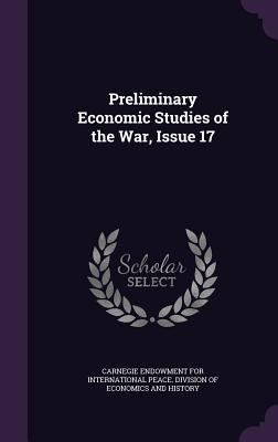 Preliminary Economic Studies of the War, Issue 17