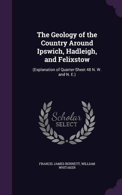 The Geology of the Country Around Ipswich, Hadleigh, and Felixstow