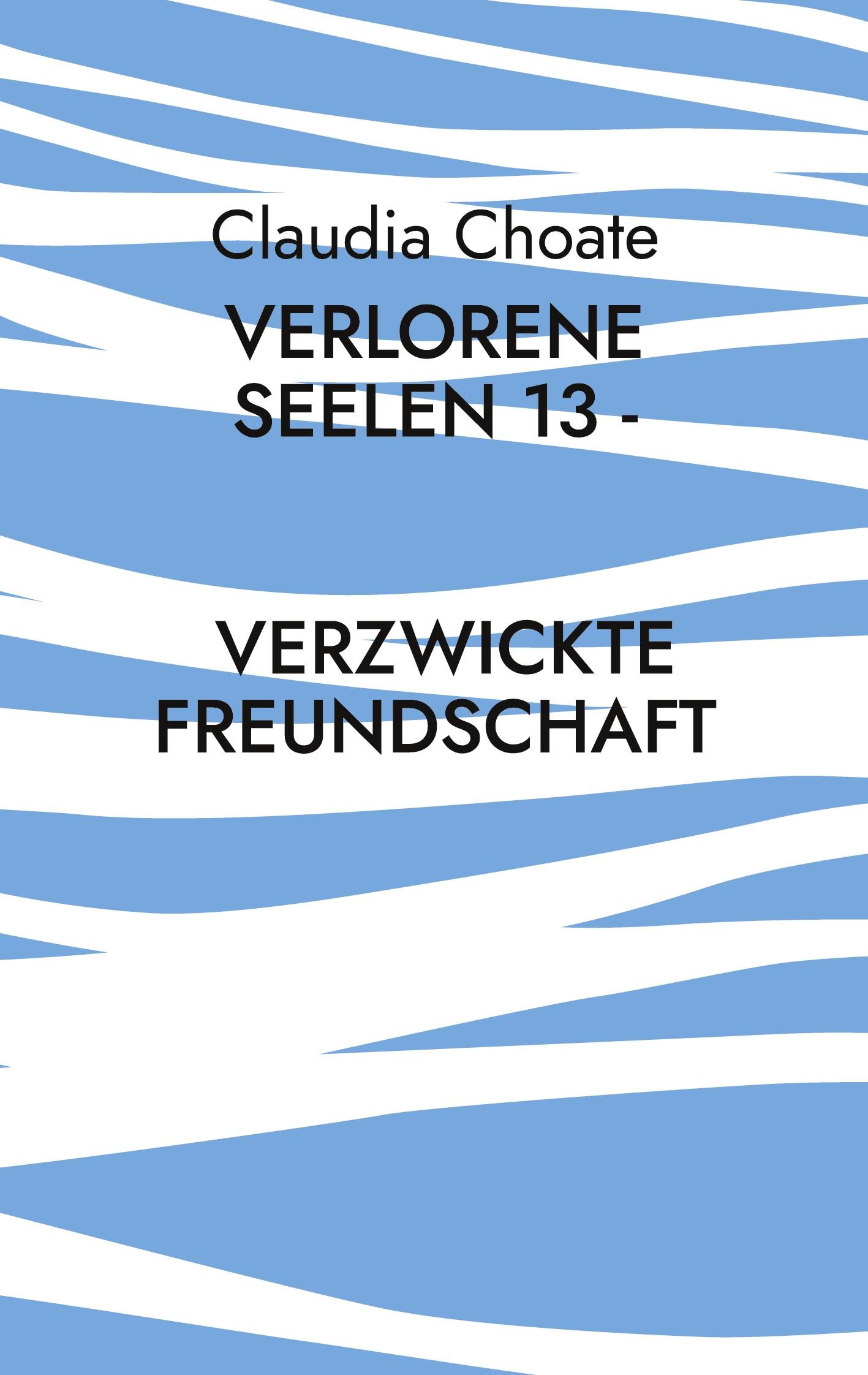 Verlorene Seelen 13 - Verzwickte Freundschaft