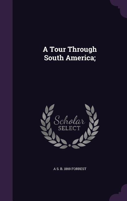 A Tour Through South America;