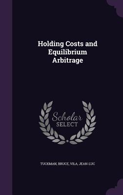 Holding Costs and Equilibrium Arbitrage