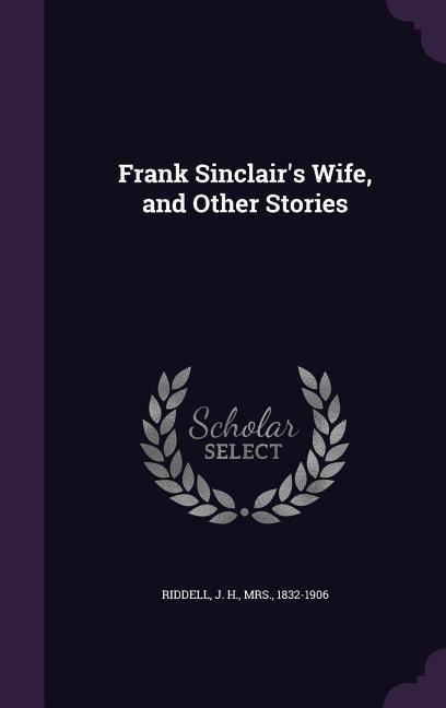 Frank Sinclair's Wife, and Other Stories