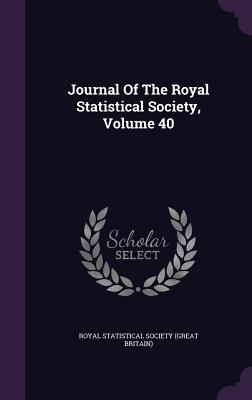 Journal of the Royal Statistical Society, Volume 40