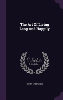 The Art of Living Long and Happily