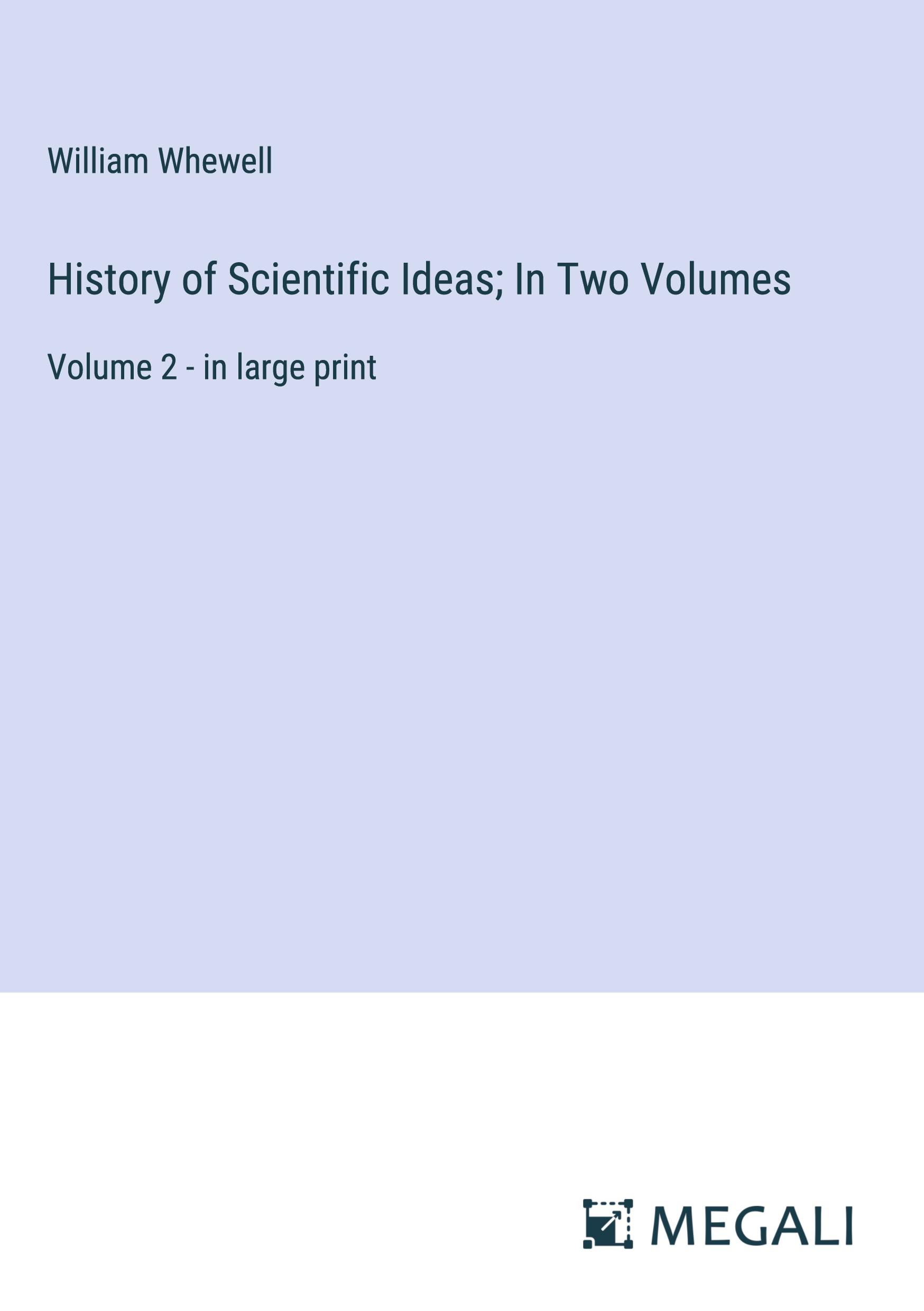 History of Scientific Ideas; In Two Volumes