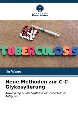 Neue Methoden zur C-C-Glykosylierung