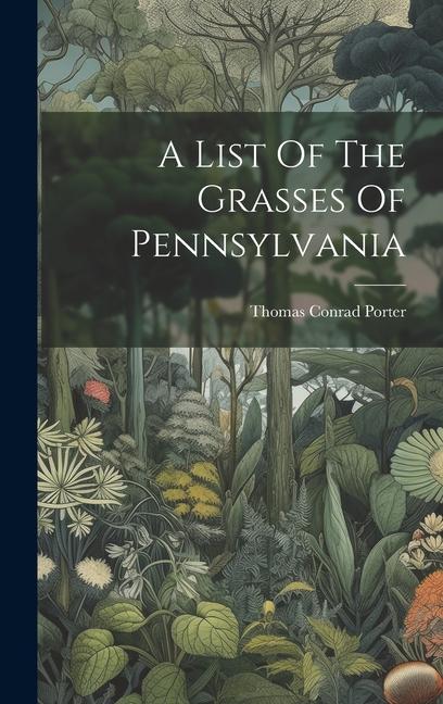 A List Of The Grasses Of Pennsylvania