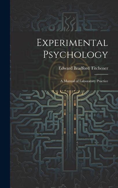 Experimental Psychology: A Manual of Laboratory Practice