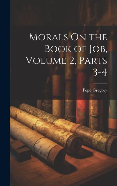 Morals On the Book of Job, Volume 2, parts 3-4