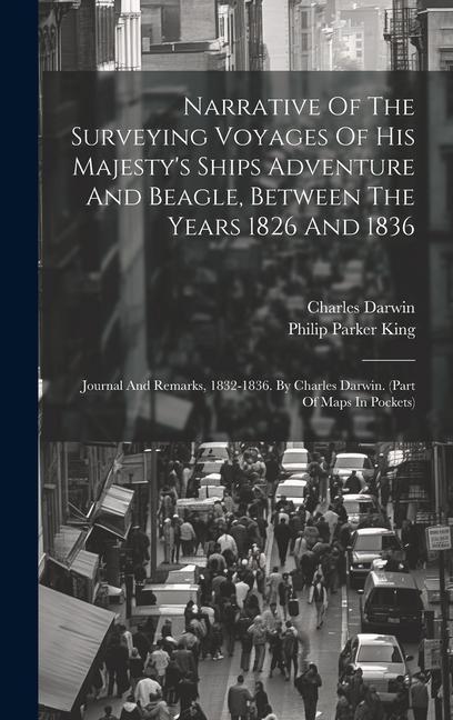 Narrative Of The Surveying Voyages Of His Majesty's Ships Adventure And Beagle, Between The Years 1826 And 1836: Journal And Remarks, 1832-1836. By Ch