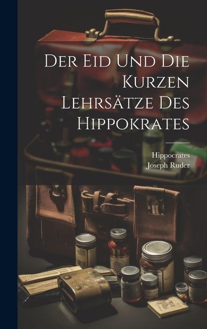 Der Eid Und Die Kurzen Lehrsätze Des Hippokrates