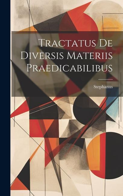 Tractatus De Diversis Materiis Praedicabilibus