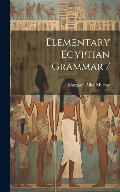 Elementary Egyptian Grammar /