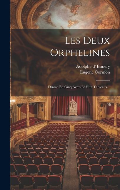 Les Deux Orphelines: Drame En Cinq Actes Et Huit Tableaux...