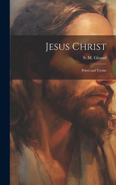 Jesus Christ: Priest and Victim