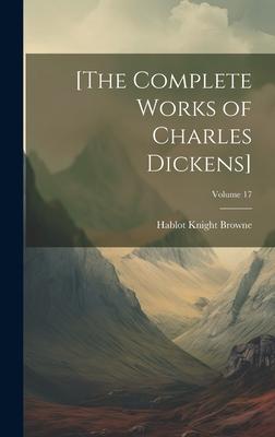 [The Complete Works of Charles Dickens]; Volume 17