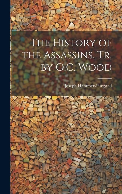 The History of the Assassins, Tr. by O.C. Wood