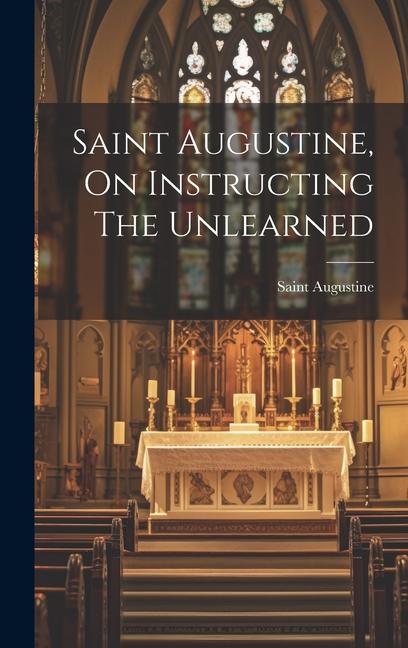 Saint Augustine, On Instructing The Unlearned