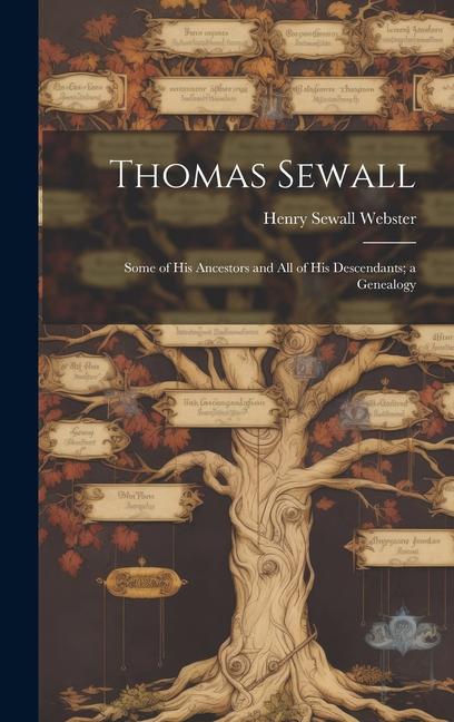 Thomas Sewall: Some of his Ancestors and all of his Descendants; a Genealogy