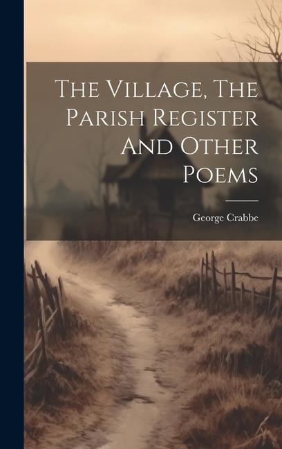 The Village, The Parish Register And Other Poems