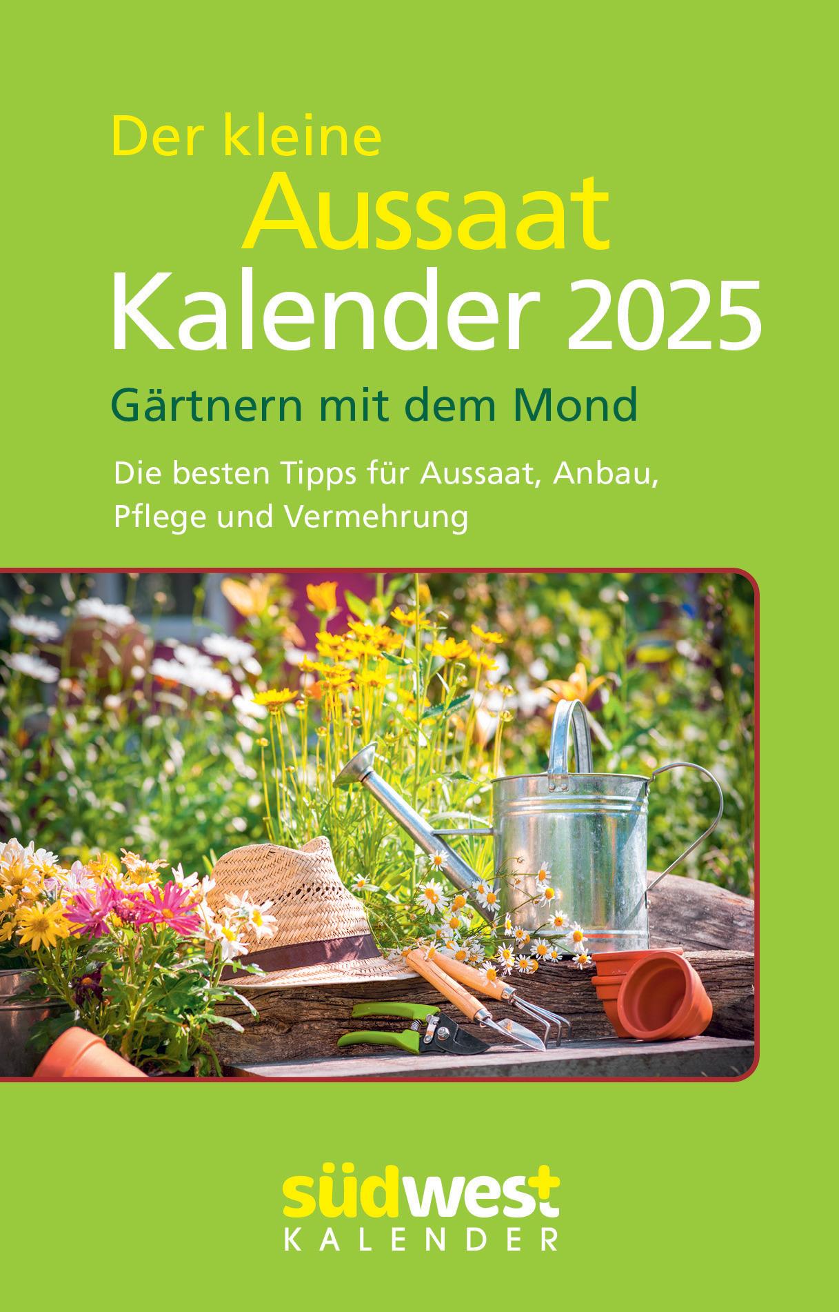 Der kleine Aussaatkalender 2025 - Gärtnern mit dem Mond. Die besten Tipps für Aussaat, Anbau, Pflege und Vermehrung  - Taschenkalender im praktischen Format 10,0 x 15,5 cm