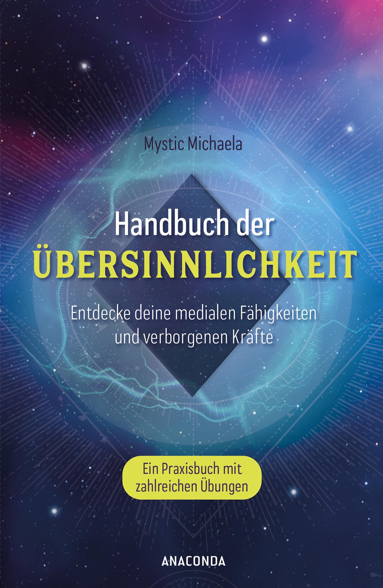 Handbuch der Übersinnlichkeit. Entdecke deine medialen Fähigkeiten und verborgenen Kräfte. Ein Praxisbuch mit zahlreichen Übungen